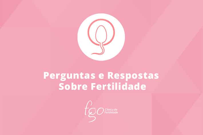 Perguntas e Respostas Sobre Fertilidade
